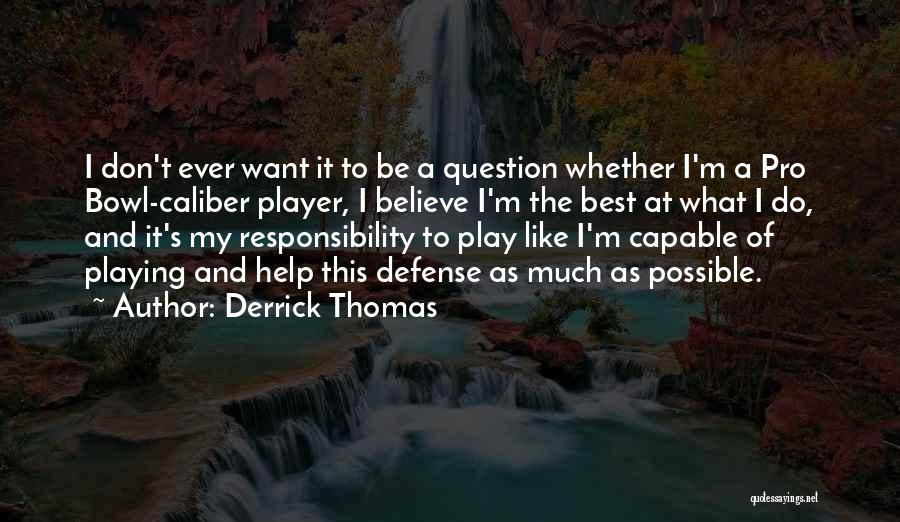 Don't Question What I Do Quotes By Derrick Thomas