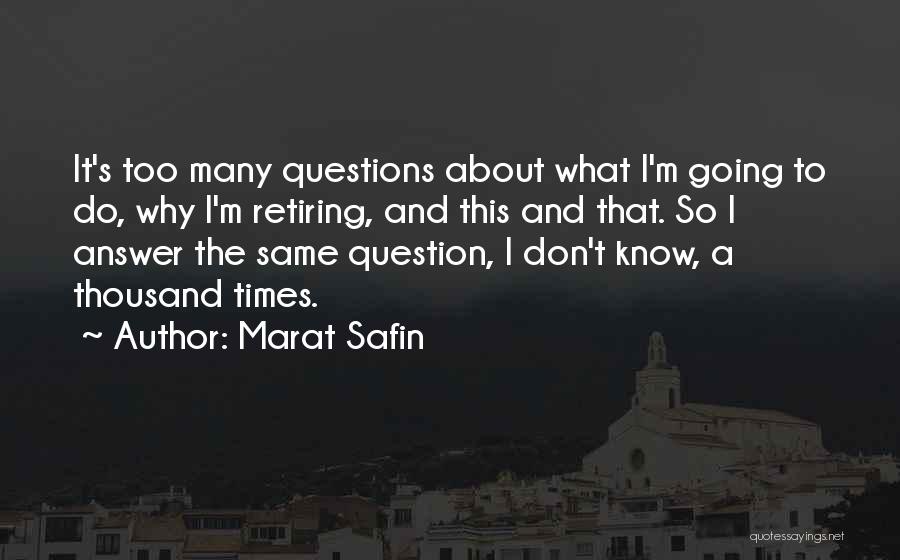 Don't Question What I Do Quotes By Marat Safin
