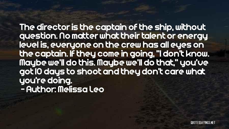 Don't Question What I Do Quotes By Melissa Leo