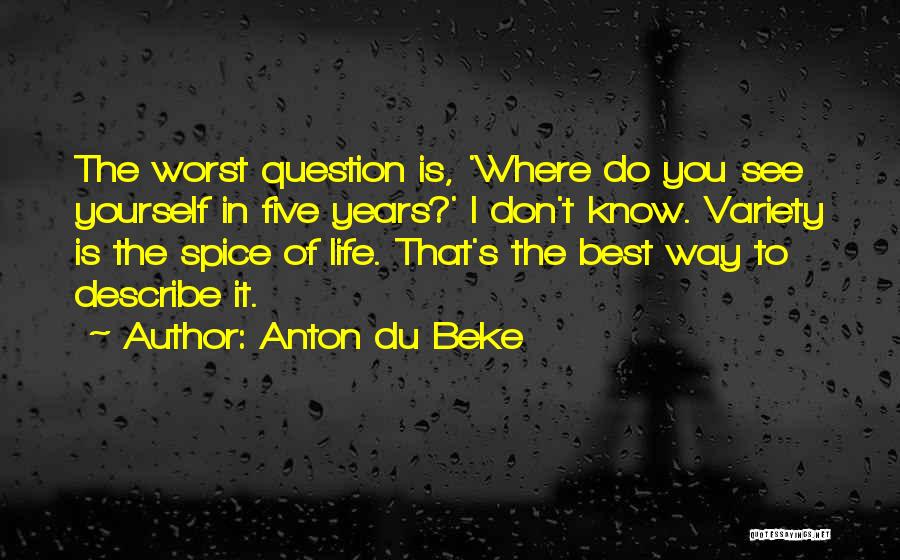 Don't Question Yourself Quotes By Anton Du Beke