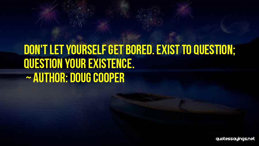 Don't Question Yourself Quotes By Doug Cooper