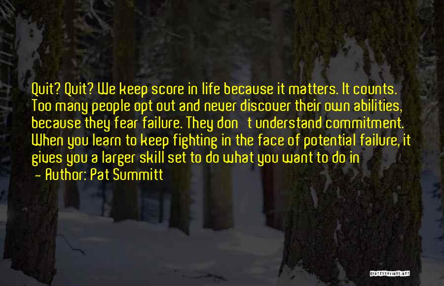 Don't Quit Do It Quotes By Pat Summitt