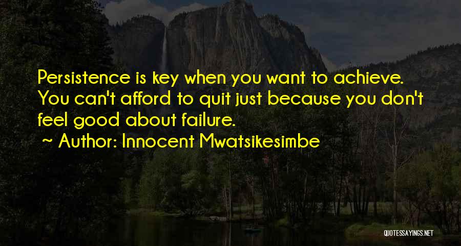 Don't Quit Motivational Quotes By Innocent Mwatsikesimbe