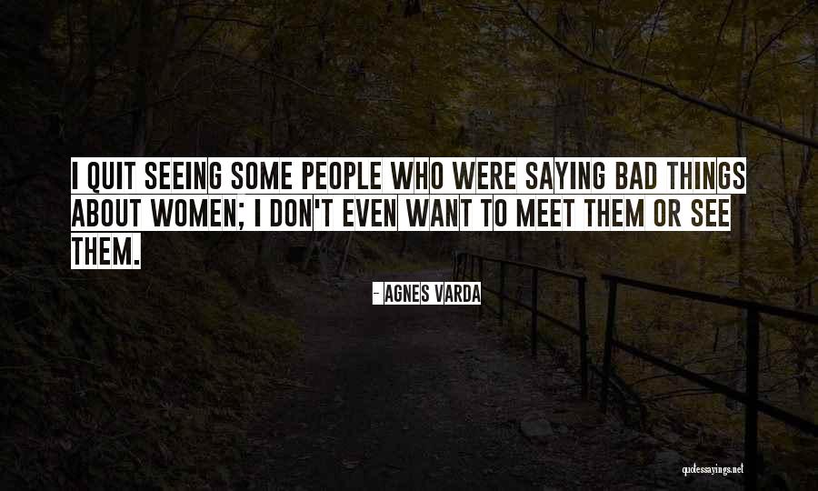 Don't Quit Quotes By Agnes Varda Don't Quit Quotes By Agnes Varda