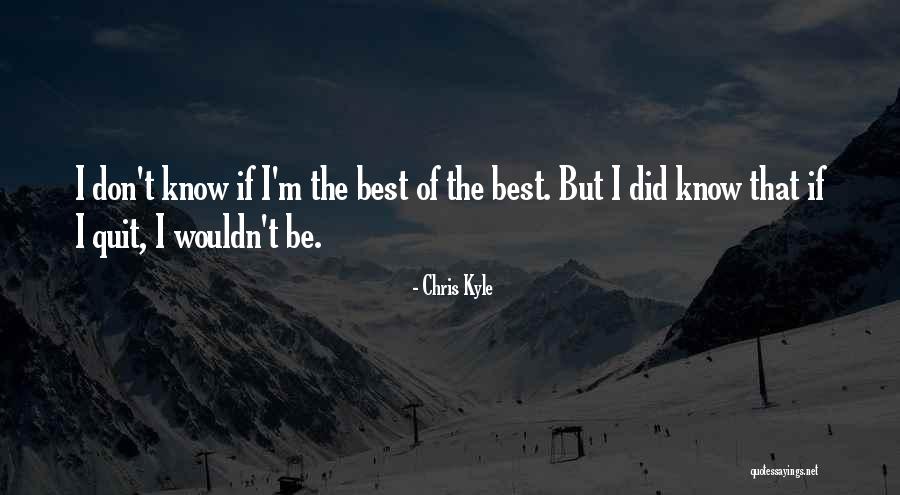 Don't Quit Quotes By Chris Kyle Don't Quit Quotes By Chris Kyle