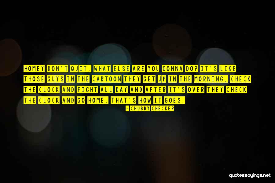 Don't Quit Quotes By Chubby Checker Don't Quit Quotes By Chubby Checker