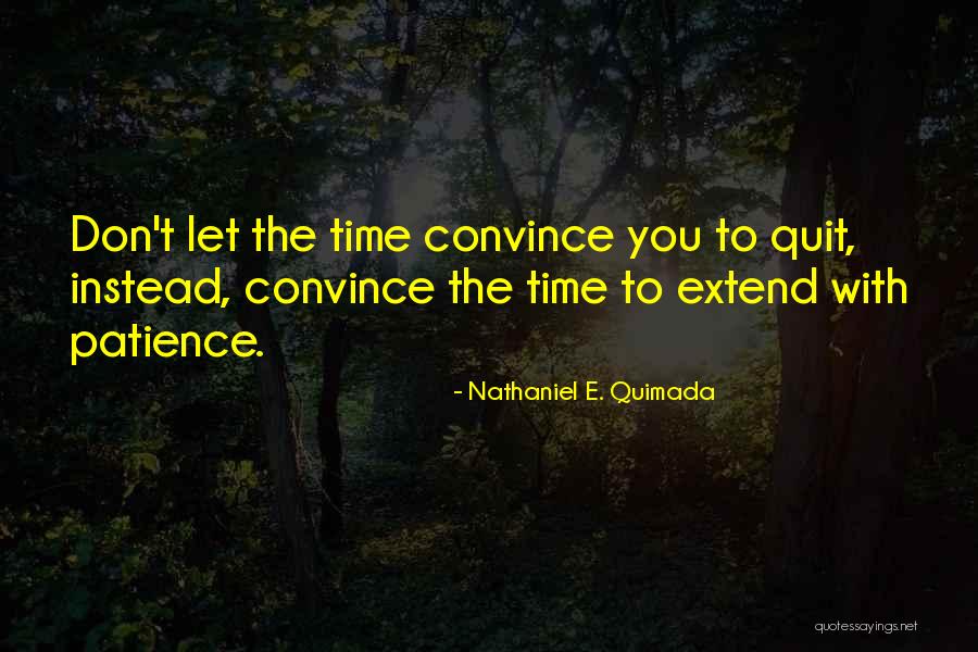 Don't Quit Quotes By Nathaniel E. Quimada Don't Quit Quotes By Nathaniel E. Quimada