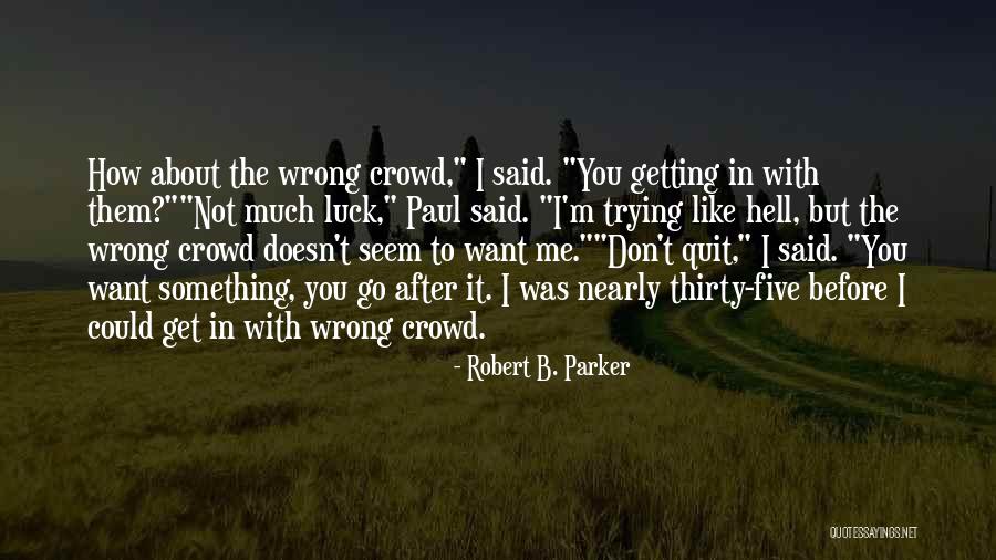 Don't Quit Quotes By Robert B. Parker Don't Quit Quotes By Robert B. Parker