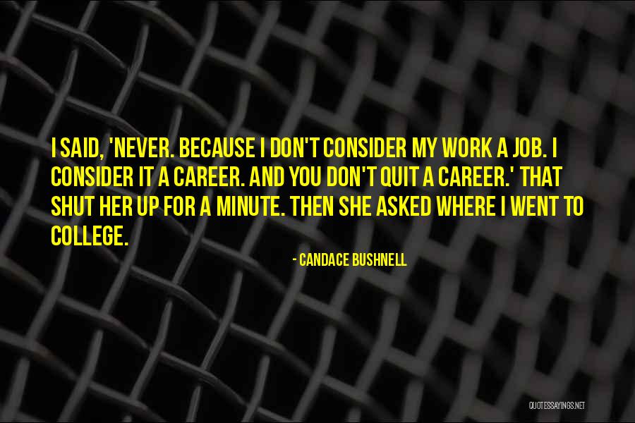 Don't Quit The Job Quotes By Candace Bushnell