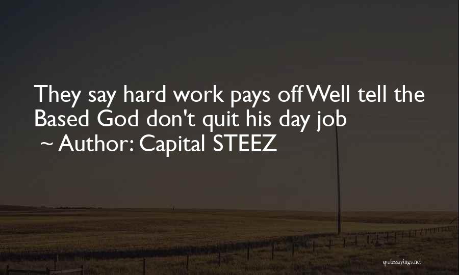 Don't Quit The Job Quotes By Capital STEEZ