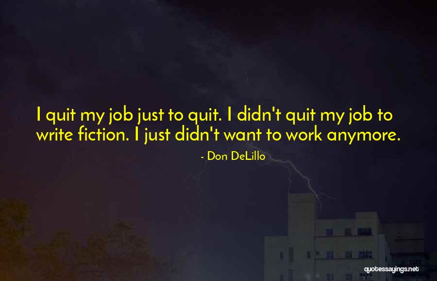 Don't Quit The Job Quotes By Don DeLillo