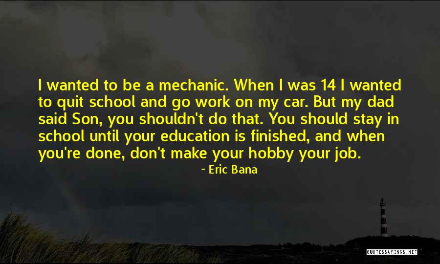 Don't Quit The Job Quotes By Eric Bana