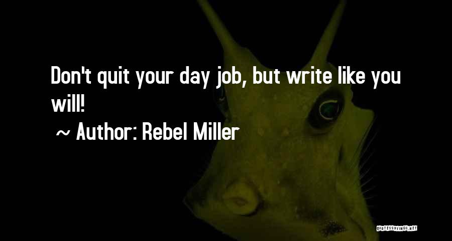 Don't Quit The Job Quotes By Rebel Miller