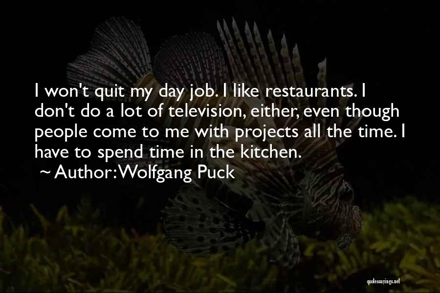 Don't Quit The Job Quotes By Wolfgang Puck