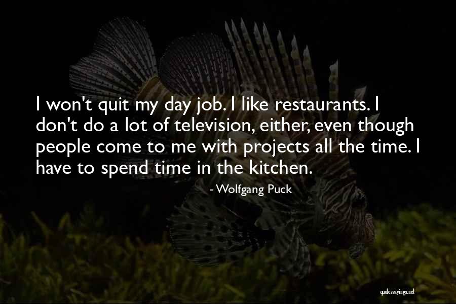 Don't Quit The Job Quotes By Wolfgang Puck