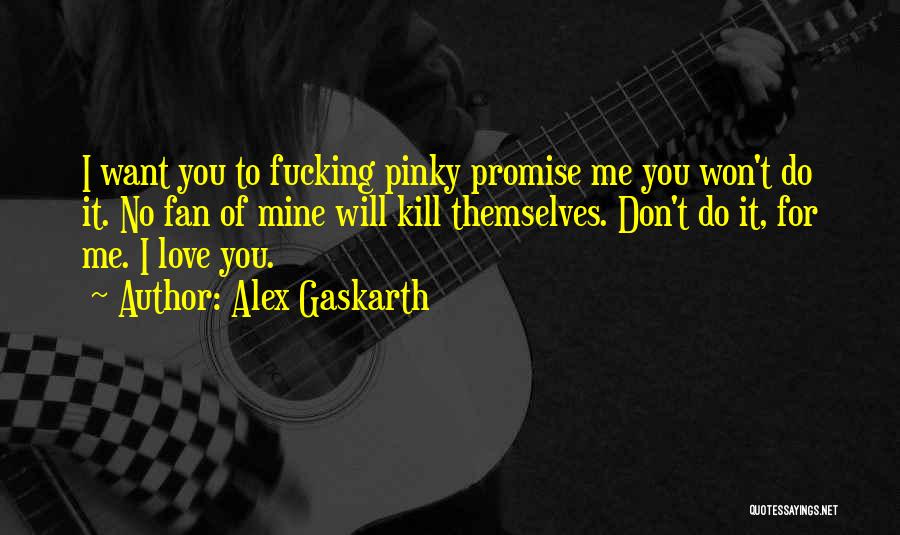 Don't Quote Me Quotes By Alex Gaskarth