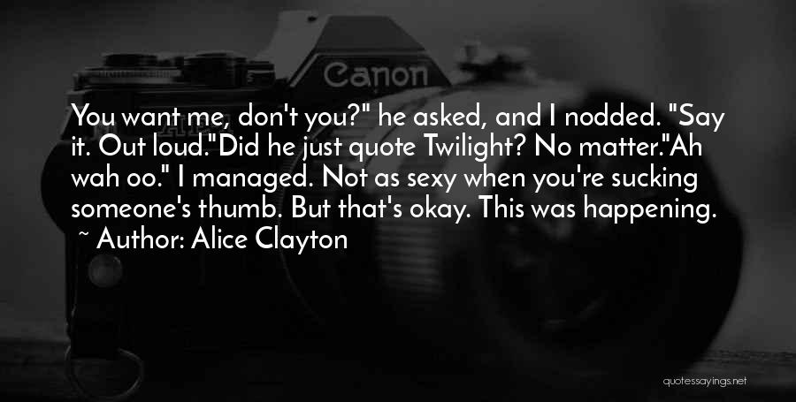 Don't Quote Me Quotes By Alice Clayton