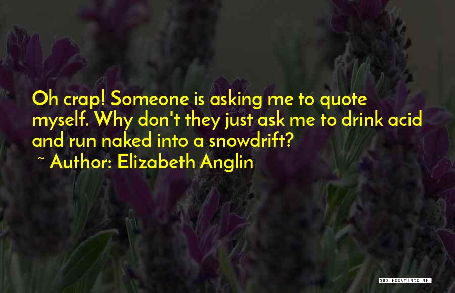 Don't Quote Me Quotes By Elizabeth Anglin