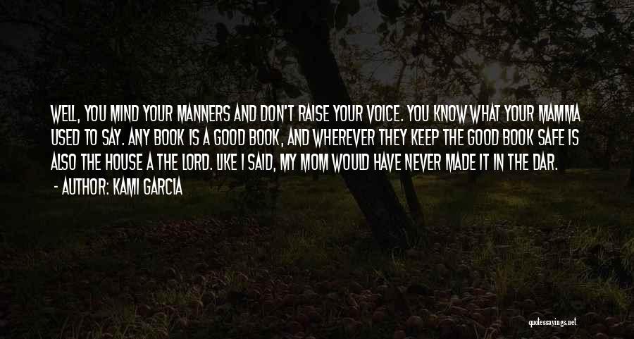 Don't Raise Your Voice Quotes By Kami Garcia