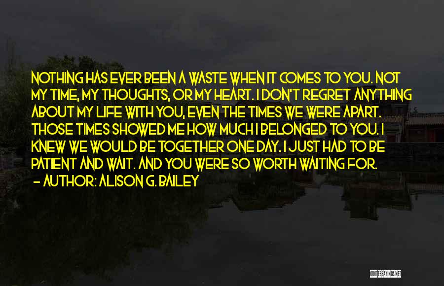 Don't Regret Anything Quotes By Alison G. Bailey