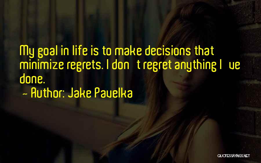 Don't Regret Anything Quotes By Jake Pavelka