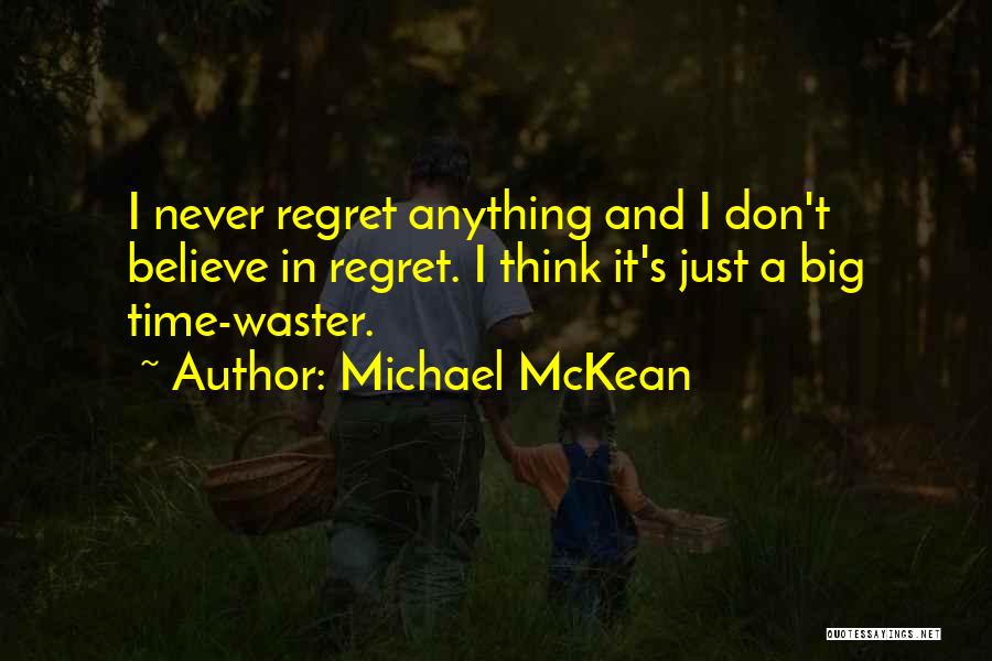 Don't Regret Anything Quotes By Michael McKean