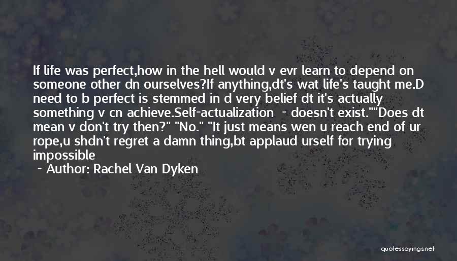 Don't Regret Anything Quotes By Rachel Van Dyken