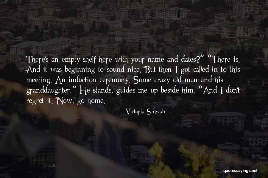 Don't Regret It Now Quotes By Victoria Schwab Don't Regret It Now Quotes By Victoria Schwab