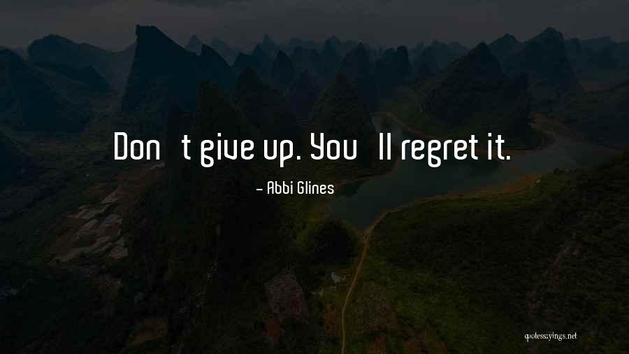 Don't Regret It Quotes By Abbi Glines