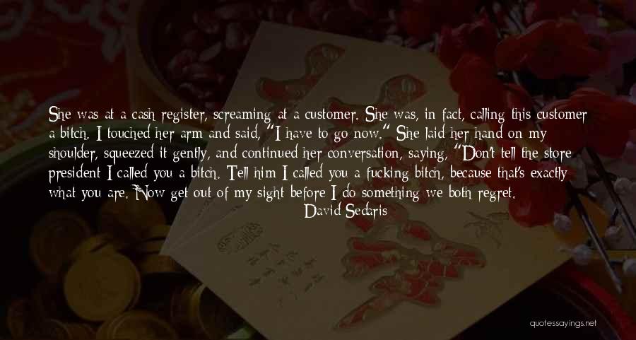 Don't Regret It Quotes By David Sedaris Don't Regret It Quotes By David Sedaris