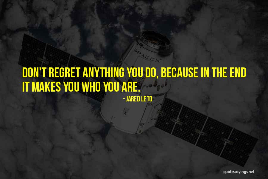 Don't Regret It Quotes By Jared Leto