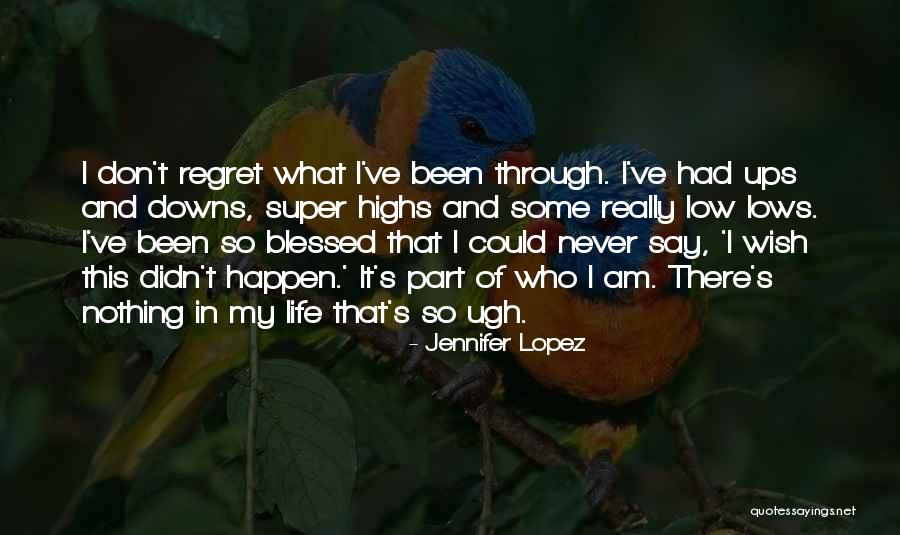 Don't Regret It Quotes By Jennifer Lopez