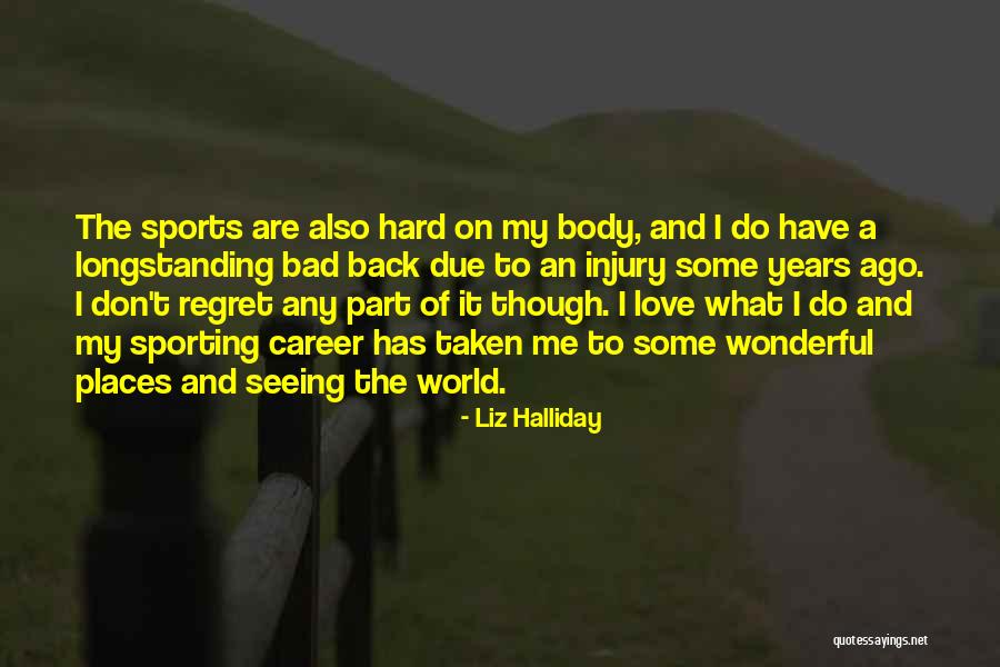 Don't Regret It Quotes By Liz Halliday