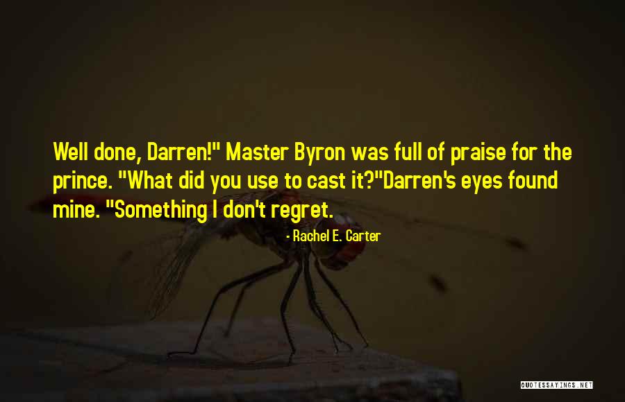 Don't Regret It Quotes By Rachel E. Carter Don't Regret It Quotes By Rachel E. Carter