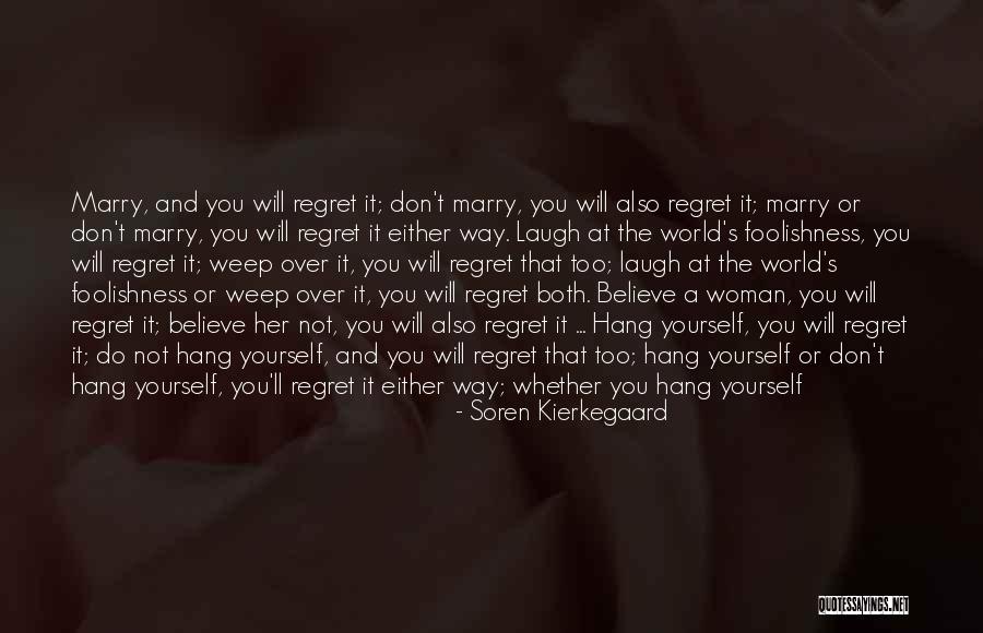 Don't Regret It Quotes By Soren Kierkegaard