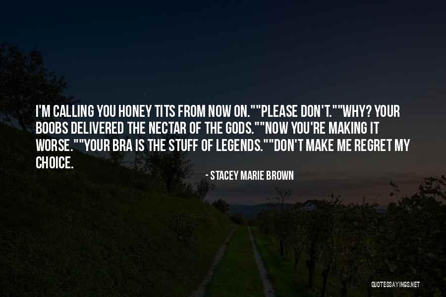 Don't Regret It Quotes By Stacey Marie Brown