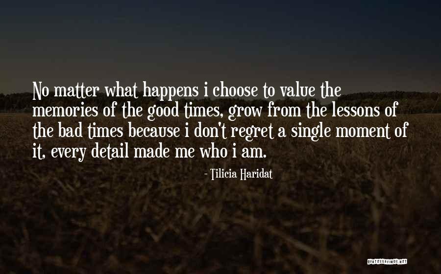 Don't Regret It Quotes By Tilicia Haridat Don't Regret It Quotes By Tilicia Haridat