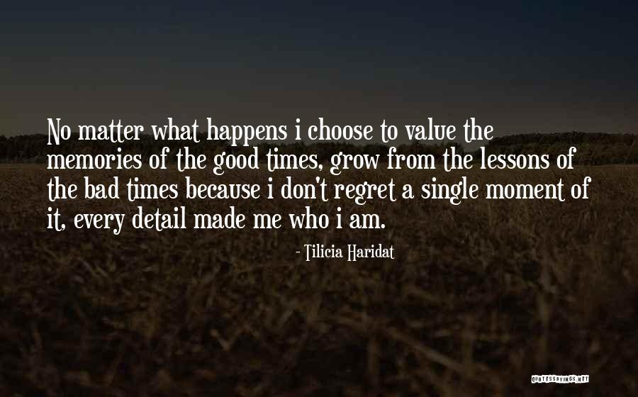 Don't Regret It Quotes By Tilicia Haridat