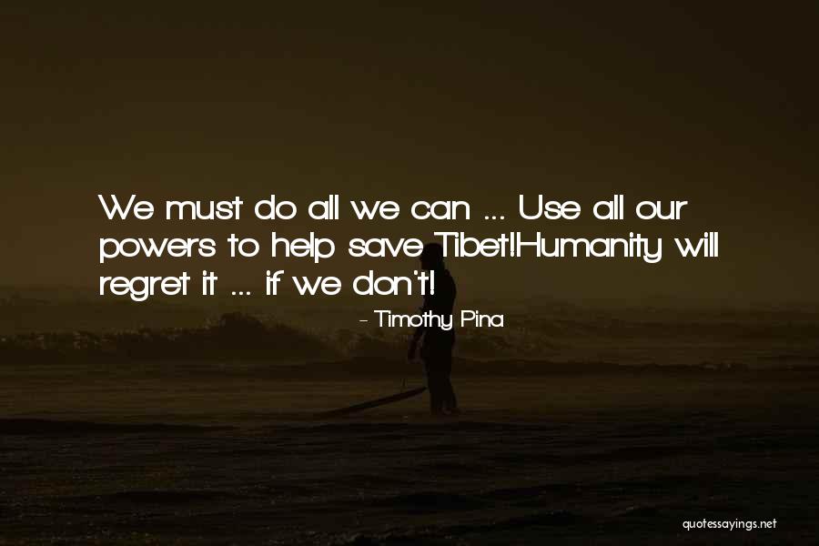 Don't Regret It Quotes By Timothy Pina Don't Regret It Quotes By Timothy Pina