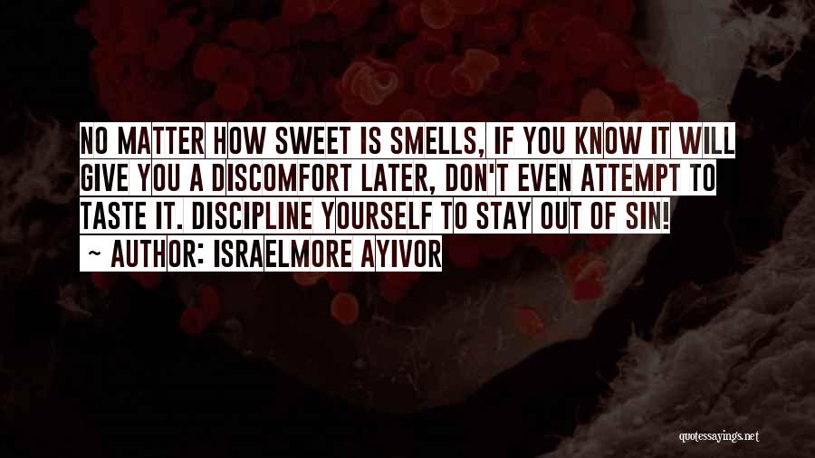 Don't Regret Later Quotes By Israelmore Ayivor