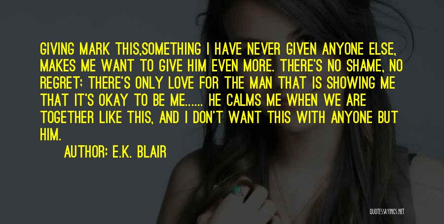 Don't Regret Love Quotes By E.K. Blair