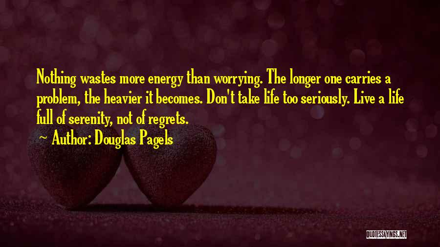 Don't Regret Nothing Quotes By Douglas Pagels
