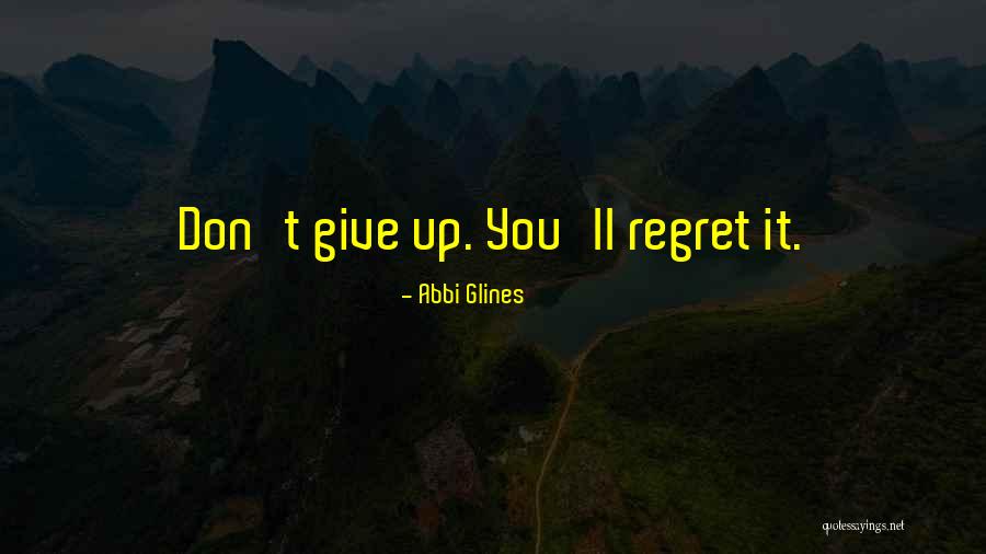 Don't Regret Quotes By Abbi Glines