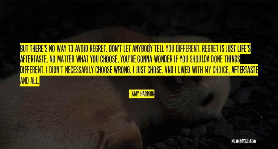 Don't Regret Quotes By Amy Harmon Don't Regret Quotes By Amy Harmon