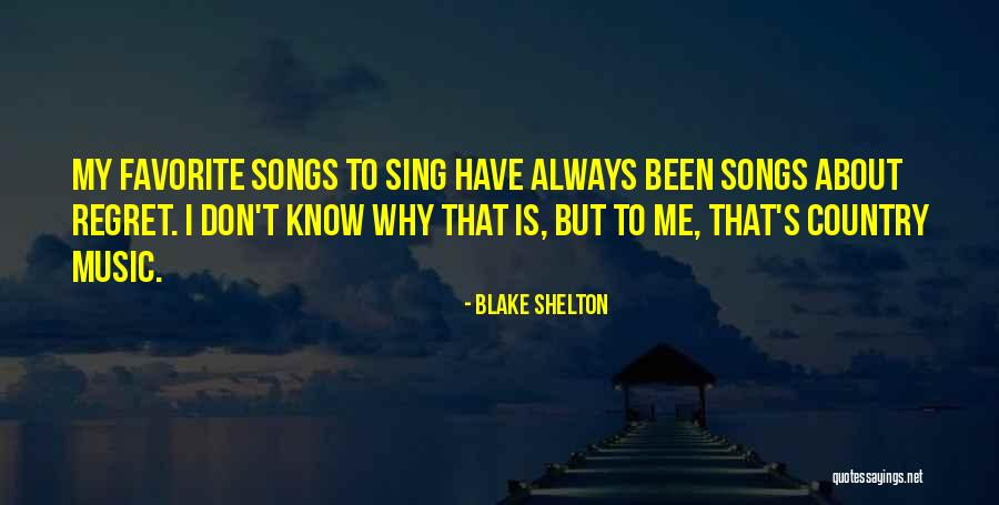 Don't Regret Quotes By Blake Shelton