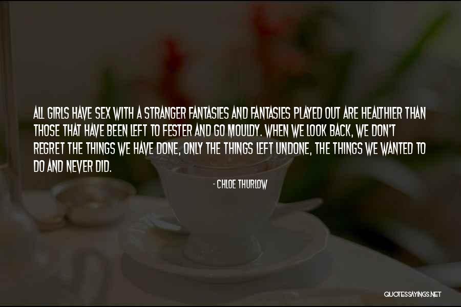 Don't Regret Quotes By Chloe Thurlow Don't Regret Quotes By Chloe Thurlow