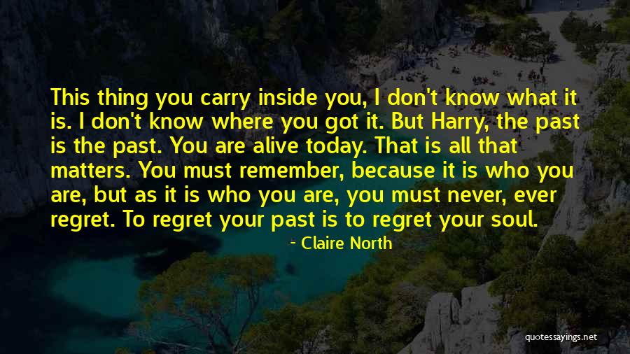 Don't Regret Quotes By Claire North Don't Regret Quotes By Claire North