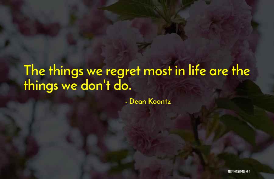 Don't Regret Quotes By Dean Koontz Don't Regret Quotes By Dean Koontz