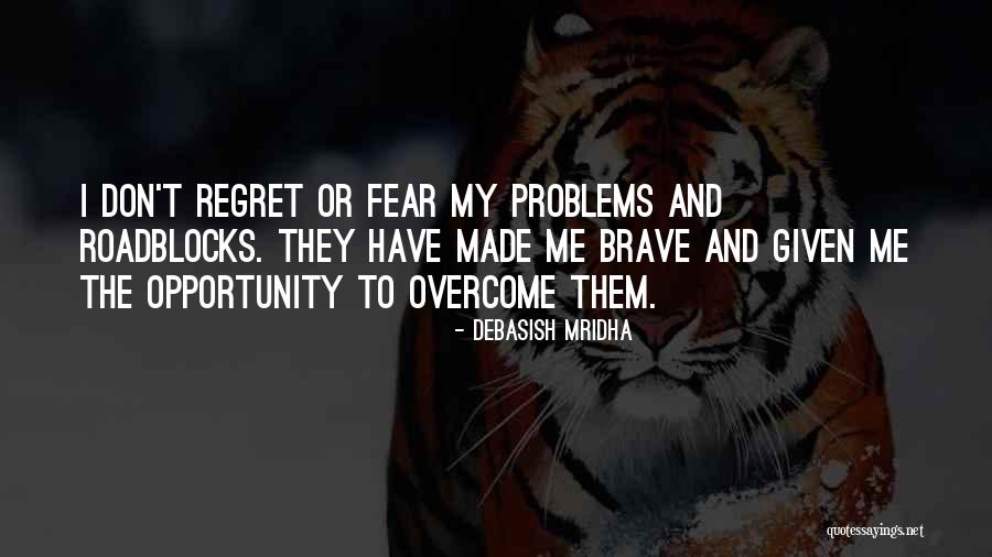 Don't Regret Quotes By Debasish Mridha Don't Regret Quotes By Debasish Mridha