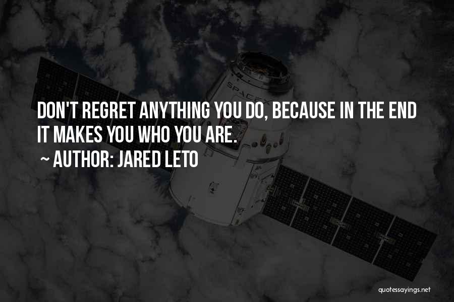 Don't Regret Quotes By Jared Leto